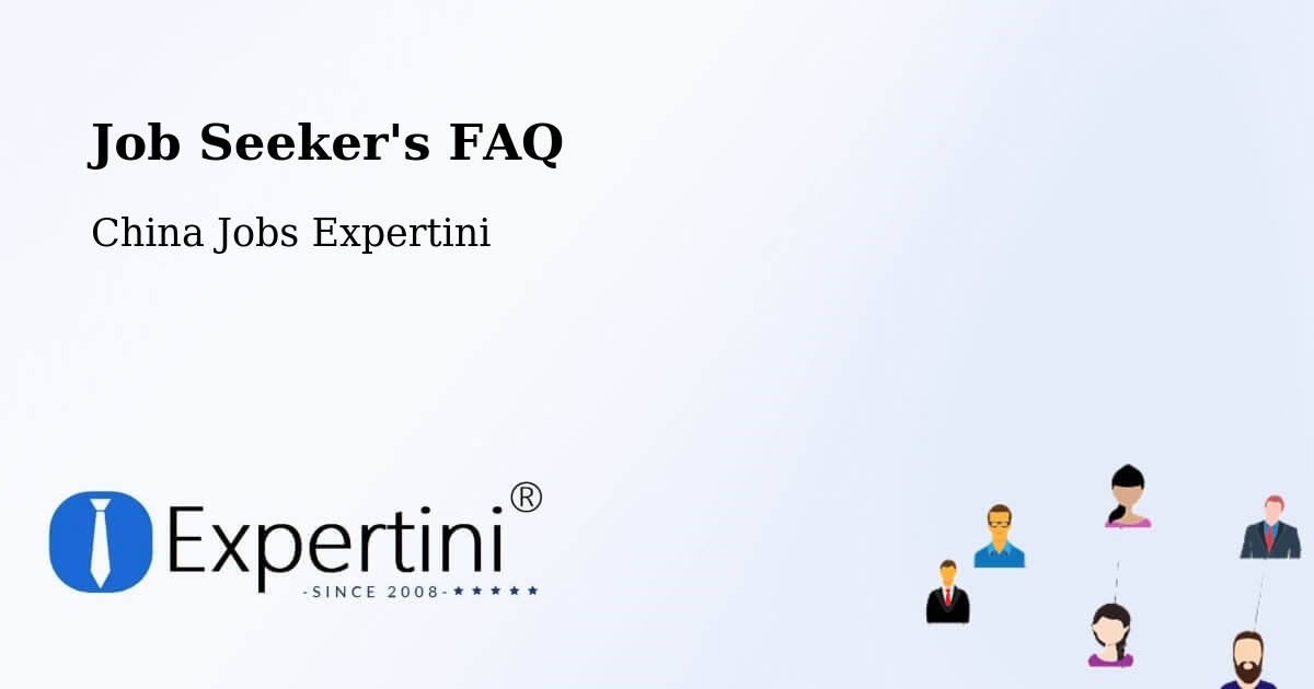 Job Seeker FAQ – Yancheng - China Jobs Expertini